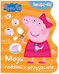 Peppa Pig Poznajmy się. Moja rodzina i przyjaciele. -  - książka