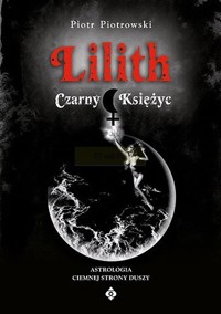 Lilith. Czarny Księżyc - Piotr Piotrowski - książka