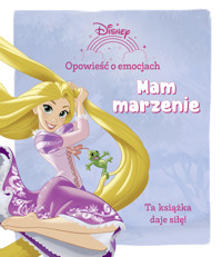 Opowieść o emocjach. Mam marzenie. Disney - zbiorowa praca - książka