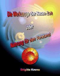 Die Werkzeuge der Neuen Zeit - Brigitte Krems - ebook