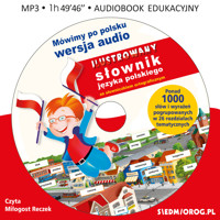 Mówimy po polsku. Ilustrowany słownik języka polskiego ze słowniczkiem ortograficznym - Michałowska Tamara - audiobook