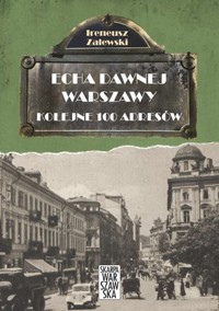 Echa dawnej Warszawy. Kolejne 100 adresów - Ireneusz Zalewski - ebook + książka