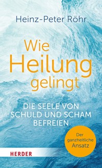 Wie Heilung gelingt - Heinz-Peter Röhr - ebook