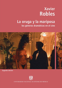 La oruga y la mariposa: los géneros dramáticos en el cine - Xavier Robles - ebook