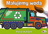 Malujemy wodą. Pojazdy - zbiorowa praca - książka