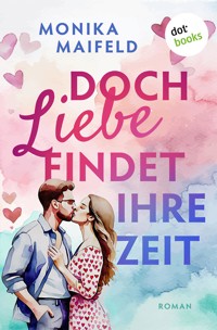 Doch Liebe findet ihre Zeit - Monika Maifeld - ebook