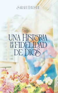 Una historia de la fidelidad de Dios - Sarah Hayashi - ebook