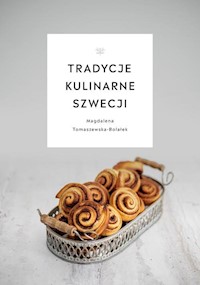 Tradycje kulinarne Szwecji - Magdalena Tomaszewska-Bolałek - książka