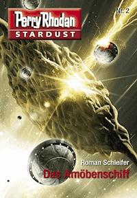 Stardust 2: Das Amöbenschiff - Roman Schleifer - ebook