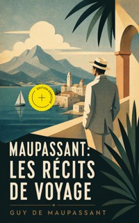 Maupassant: Les récits de voyage (Annoté) - Guy de Maupassant - ebook