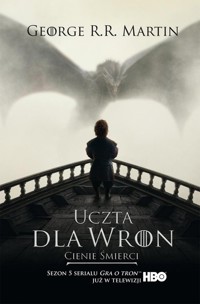 Uczta dla wron: Cienie śmierci - George R.R. Martin - książka