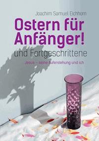 Ostern für Anfänger - Joachim Samuel Eichhorn - ebook