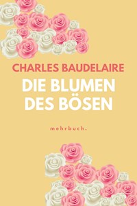 Die Blumen des Bösen - Charles Baudelaire - ebook