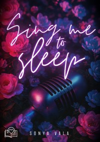 Sing me to sleep - Sonya Vala - ebook