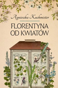 Florentyna od kwiatów - Kuchmister A.J. - ebook + książka