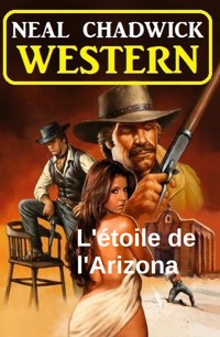 L'étoile de l'Arizona : western - Neal Chadwick - ebook
