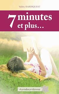 7 minutes et plus… - Valéry Hardiquest - ebook