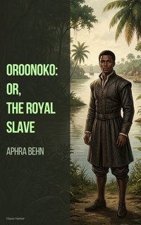 Oroonoko: or, the Royal Slave - Aphra Behn - ebook