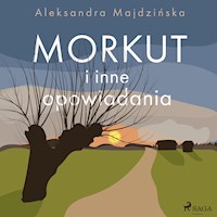 Morkut i inne opowiadania - Majdzińska Aleksandra - ebook + audiobook + książka