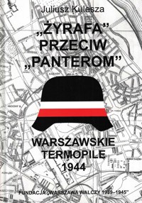 "Żyrafa" przeciw "Panterom". Warszawskie Termopile 1944 - Juliusz Kulesza - ebook