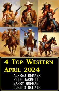 4 Top Western April 2024 - Alfred Bekker - ebook