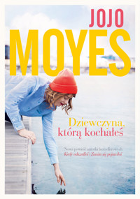 Dziewczyna, którą kochałeś - Moyes, Jojo - ebook + książka