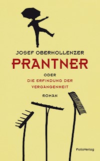 Prantner oder Die Erfindung der Vergangenheit - Josef Oberhollenzer - ebook