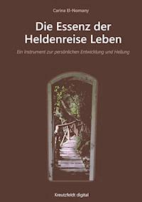 Die Essenz der Heldenreise Leben - Carina El-Nomany - ebook