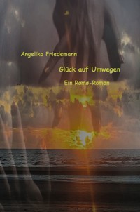 Glück auf Umwegen - Angelika Friedemann - ebook