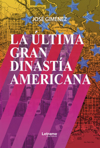 La última gran dinastía americana - José Giménez - ebook