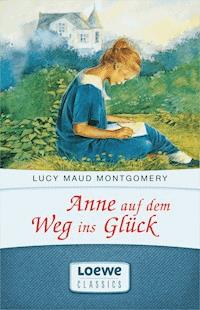 Anne auf dem Weg ins Glück - Lucy Maud Montgomery - ebook