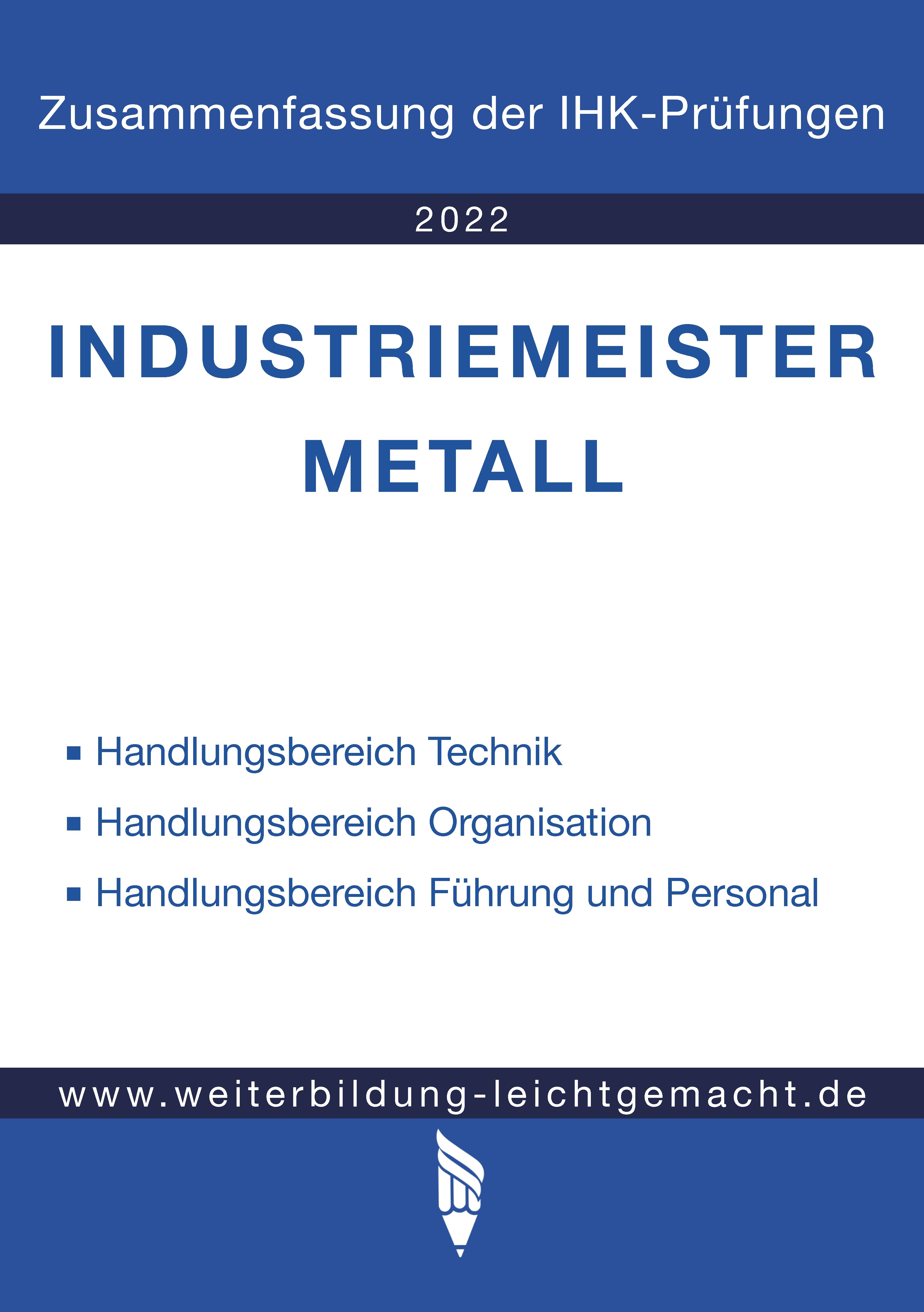 Industriemeister Metall - Zusammenfassung der IHK-Prüfungen (E-Book)