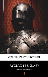Rycerz bez skazy. Powieść historyczna - Walery Przyborowski - ebook