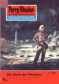 Perry Rhodan 249: Der Geist der Maschine -  Kurt Mahr - ebook