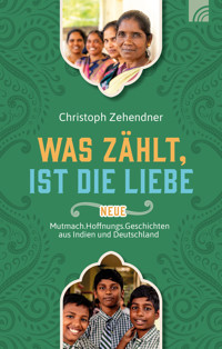 Was zählt, ist die Liebe - Christoph  Zehendner - ebook