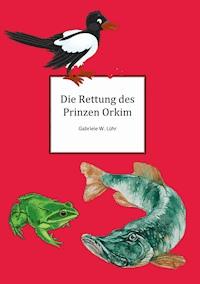 Die Rettung des Prinz Orkim - Gabriele W. Luehr - ebook