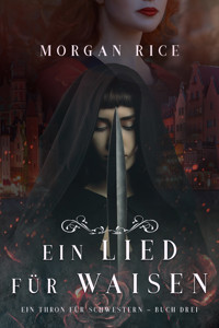 Ein Lied für Waisen (Ein Thron für Schwestern — Buch Drei) - Rice Morgan - ebook