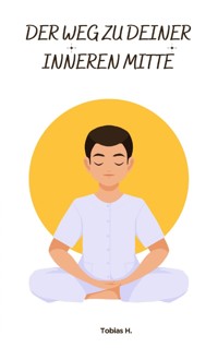 Der Weg zu deiner inneren Mitte - Tobias Hopfmüller - ebook