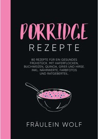 PORRIDGE REZEPTE - Fräulein Wolf - ebook