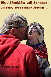 Ein Affenkäfig voll Scheisse - Martina Körber - ebook