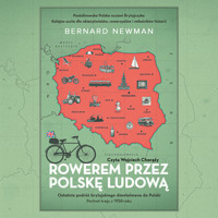 Rowerem przez Polskę Ludową. Portret kraju z 1958 roku - Newman Bernard - audiobook