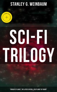 Sci-Fi Trilogy: Parasite Planet, The Lotus Eaters & The Planet of Doubt - Stanley G. Weinbaum - ebook