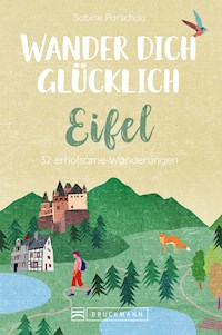 Wander dich glücklich – Eifel - Sabine Parschau - ebook