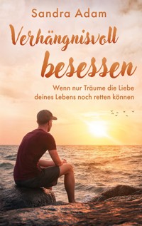 Verhängnisvoll besessen - Sandra Adam - ebook