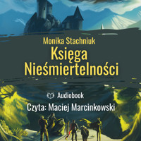 Księga Nieśmiertelności - Monika Stachniuk - ebook + audiobook