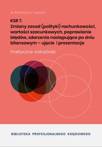 KSR 7 Zmiany zasad rachunkowości, wartości szacunkowych, poprawianie błędów - dr Katarzyna Trzpioła - ebook