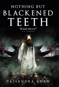 Nothing But Blackened Teeth - Cassandra Khaw - ebook