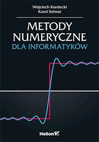 Metody numeryczne dla informatyków - Kordecki Wojciech, Selwat Karol - książka