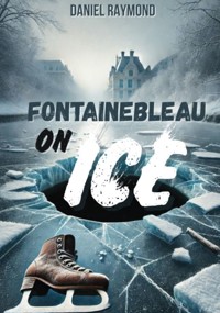 Fontainebleau on ice - Daniel Raymond - ebook