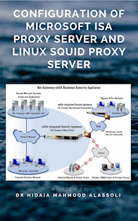 Configuration of Microsoft ISA Proxy Server and Linux Squid Proxy Server - Dr. Hidaia Mahmood Alassouli - ebook